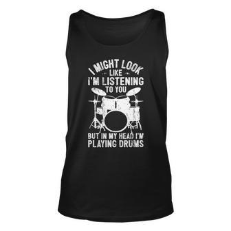 I Might Look Like I'm Listening Drummer Playing Drums Tank Top | Mazezy