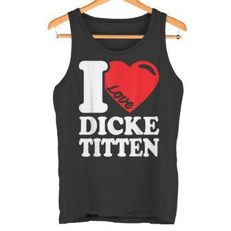 I Love Titten I Love Titten And Dick Titten S Tank Top - Seseable