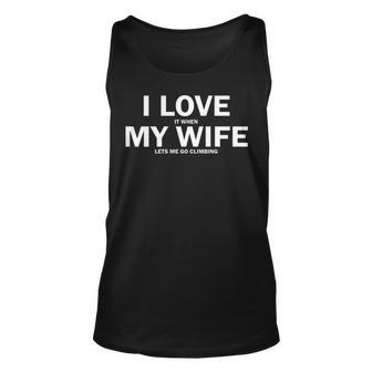 I Love It When My Wife Lets Me Go Climbing Tank Top | Mazezy