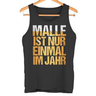 Mallorca Party Malle Ist Nur Einmal Im Jahr Tank Top - Geschenkecke