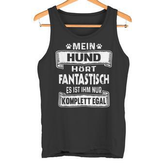 Mein Hund Hört Fantastisch Hundeowner Dog Tank Top - Geschenkecke