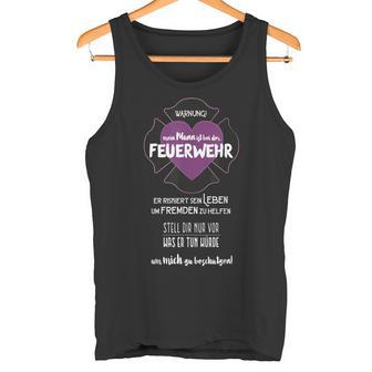 Mein Mann Ist Bei Der Feuerwehr Mein Mann Ist Bei Der Feuerwehr Tank Top - Geschenkecke