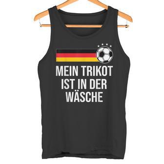 Mein Trikot Ist In Der Wäse German Football Tank Top - Geschenkecke