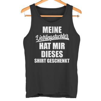 Meine Lieblingstochter Hat Mir Dieses Papa Geschenk Tank Top - Geschenkecke