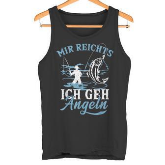 Mir Reichts Ich Geh Angeln Fischer Angler Angel Tank Top - Seseable