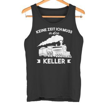 Modellbahn Ich Muss In Keller Tank Top - Geschenkecke