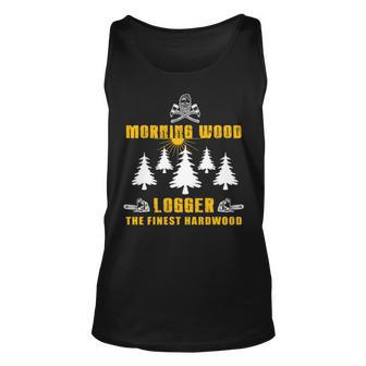 Morning Wood Logger The Finest Hardwood Tank Top | Mazezy