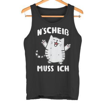 N Scheis Muss Ich Cat Nen Scheiss Tank Top - Geschenkecke