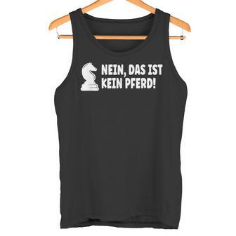 No Das Ist Kein Pferd Chess Player Tank Top - Geschenkecke