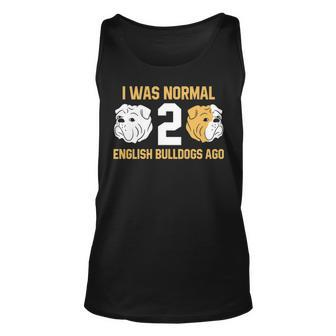 I Was Normal 2 English Bulldogs Ago English Bulldog Tank Top | Mazezy UK