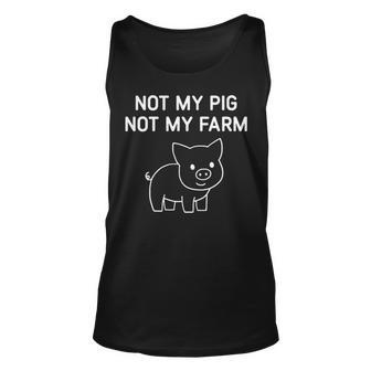 Not My Pig Not My Farm Piggy Tank Top | Mazezy