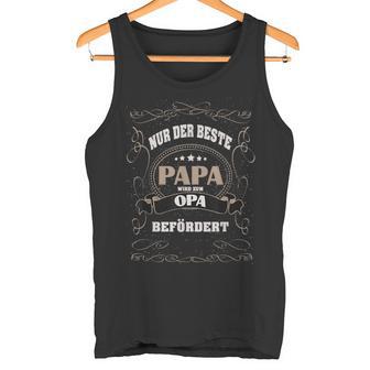 Nur Der Beste Papa Wird Zum Opa Beförder S Tank Top - Geschenkecke