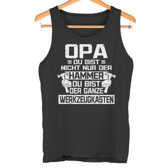 Opa Du Bist Nicht Nur Der Hammer S Tank Top - Geschenkecke