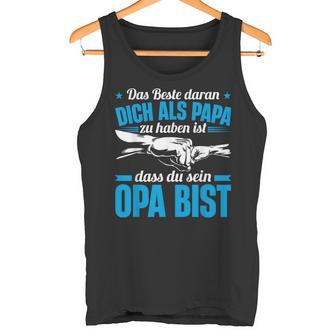 Opa Spruch Dich Als Papa Zu Haben Ist Dass Du Sein Opa Bist Tank Top - Geschenkecke