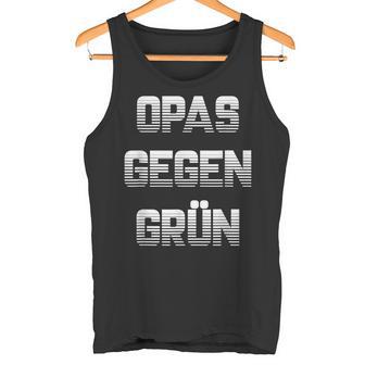 Opas Gegen Grün Grüne Nein Danke Tank Top - Geschenkecke