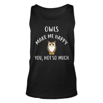 Owls Make Me Happy You Not So Much Owl Tank Top | Mazezy