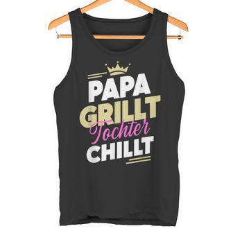 Papa Grillt Tochter Chilltatertag Outdoor Grillen Fan Tank Top - Geschenkecke