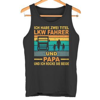 Papa Lkw Fahreratertag Berufsfahrerater Fernfahrer Papa Tank Top - Geschenkecke