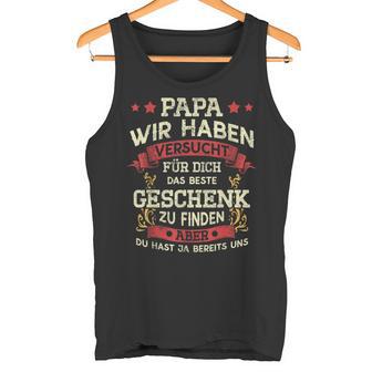 Papa Wir Habenersucht Das Perfekte Geschenk Zu Finden German Langu Tank Top - Geschenkecke