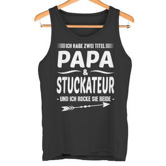 Plaster Two Titel Papa Und Stuckateur Tank Top - Geschenkecke