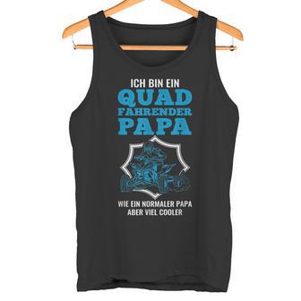 Quad Fahrender Papaiel Cooler Father Quad S Tank Top - Geschenkecke