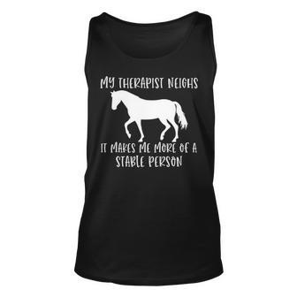 My Therapist Neighs It Makes Me A Stable Person Horse Lover Tank Top | Mazezy