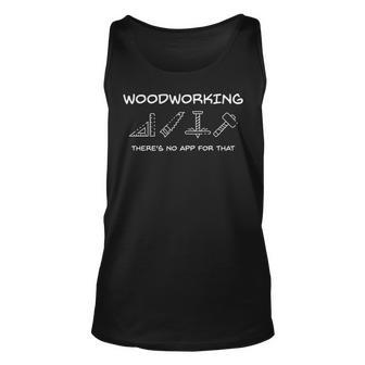 There Isn't An App For That Woodworking Tank Top | Mazezy