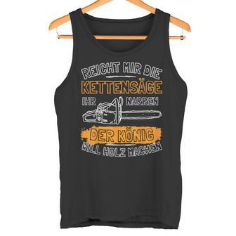 Reicht Mir Die Kettensäge Tank Top - Geschenkecke