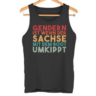 Retro With Gendern Ist Wenn Der Sachs Mit Dem Boot Overtippt Tank Top - Geschenkecke