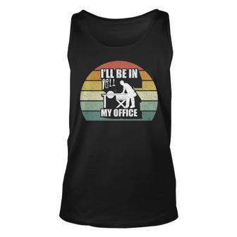Retro I'll Be In My Office Garage Vintage Woodworking Tank Top | Mazezy