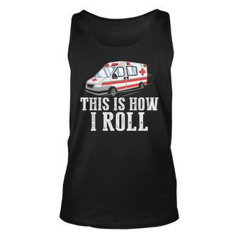 This Is How I Roll Ambulance Ems Tank Top | Mazezy