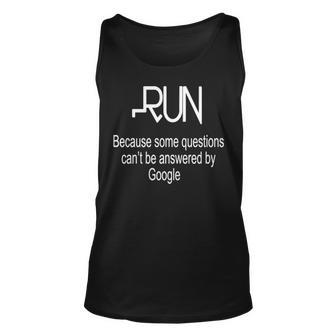 Run Because Some Questions Can't Be Answered By Google Running Tank Top | Mazezy