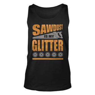 Sawdust Is My Glitter Tank Top | Mazezy