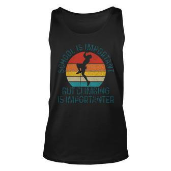 School Is Important But Climbing Is Importanter Climber Tank Top | Mazezy