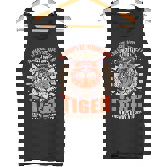 Sé Tú Mismo A Menos Que Seas Un Del Tigre Be A Tiger Cita Camiseta sin mangas - Regaloses