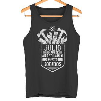 Si Julio No Puede Arreglarlo Estamos Jodidos Julio Camiseta sin mangas - Regaloses