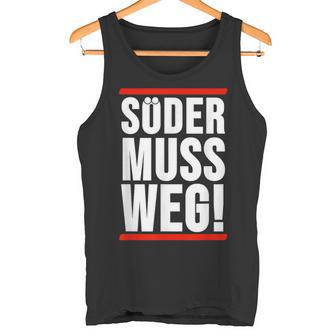 Söder Muss Weg Tank Top - Geschenkecke