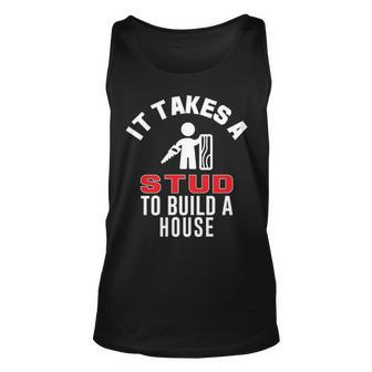 It Takes A Stud To Build A House Tank Top | Mazezy