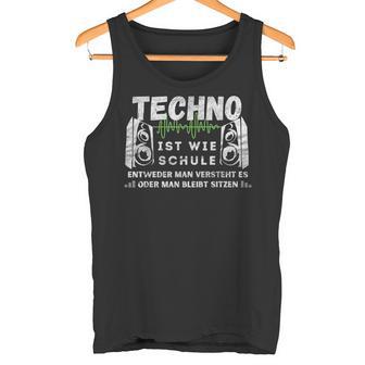 Techno Ist Wie Schule Für Raver Der Goa Techno Loves Tank Top - Geschenkecke