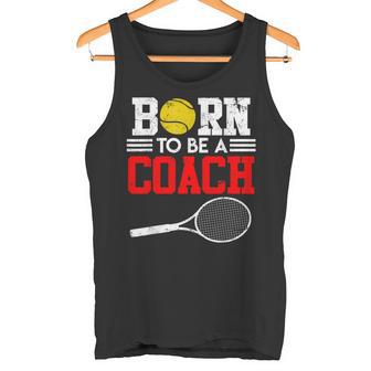 Tennis Trainer Saying Coach Witz Born To Be A Coach Tennis Tank Top - Geschenkecke