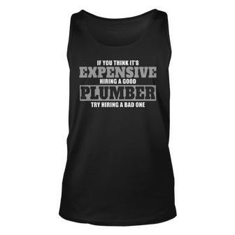 If You Think Its Expensive Hiring A Good Plumber Try Hiring A Bade Tank Top | Mazezy