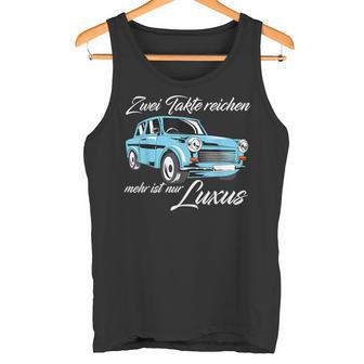 Trabant 601 Zwei Takte Reichen Mehr Ist Nur Luxury S Tank Top - Geschenkecke