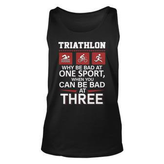 Triathlon Why Be Bad Ate Sport When You Can Be Bad At Three Tank Top | Mazezy