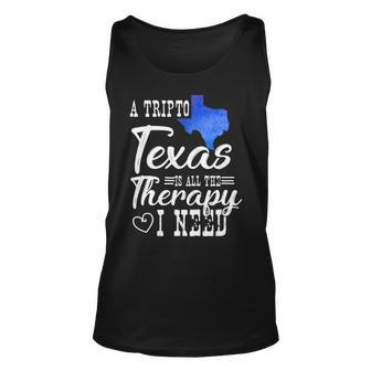 A Trip To Texas Is All The Therapy I Need T Tank Top | Mazezy