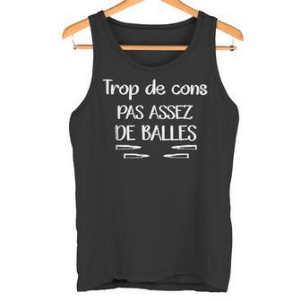 Trop De Cons Pas Assez De Balles Débardeur e - Cadeauxyz