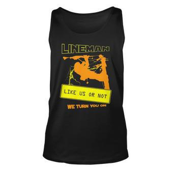 Like Us Or Not We Turn You Cool Lineman Tank Top | Mazezy