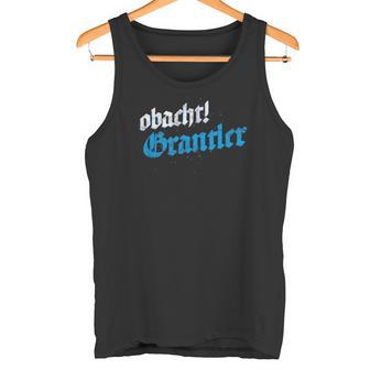 Vintage Bayern Wiesn Obacht Grantler Oida Dialect Tank Top - Geschenkecke