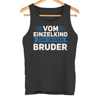 Vom Einzelkind Zum Großen Bruder Großer Bruder Geschwister Tank Top - Geschenkecke