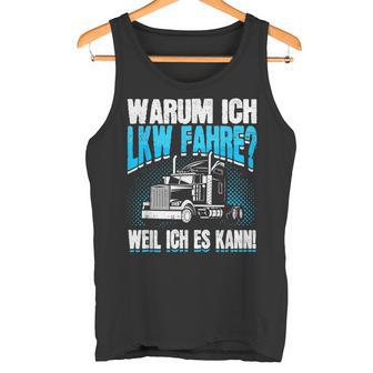 Warum Ich Lkw Fahre Slogan Motor Driver Truck Driver Tank Top - Geschenkecke