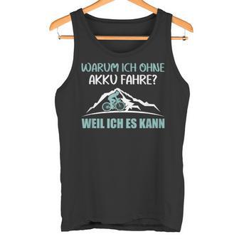 Warum Ich Ohne Akku Fahre Weil Ich Es Kann Cycling S Tank Top - Seseable